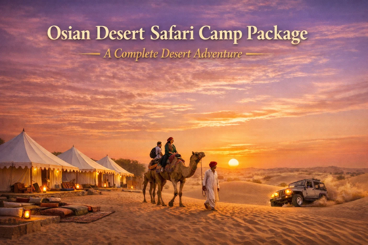 Osian Desert Safari Camp Package: A Complete Desert Adventure
